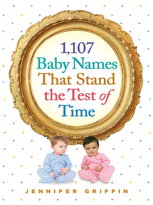 Title details for 1,107 Baby Names That Stand the Test of Time by Jennifer Griffin - Wait list
